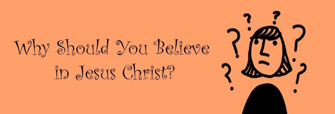 have-faith-in-jesus-7-reasons-to-believe-in-jesus-christ-the-son-of-god